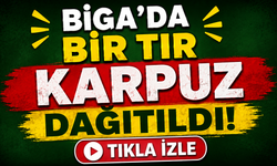 Biga’da bir tır karpuz dağıtıldı