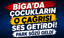 Biga’da çocukların o çağrısı ses getirdi! Park sözü geldi