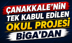 Çanakkale’nin tek kabul edilen okul projesi Biga’dan