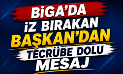 Biga’da iz bırakan Başkan’dan tecrübe dolu mesaj