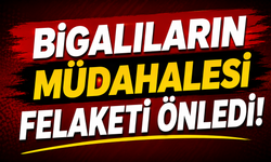 Bigalıların müdahalesi felaketi önledi!