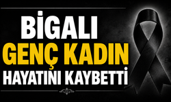 Bigalı genç kadın hayatını kaybetti