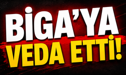 Biga’ya veda etti!