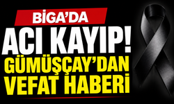 Biga'da acı kayıp! Gümüşçay'dan vefat haberi