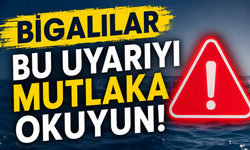 Bigalılar bu uyarıyı mutlaka okuyun!