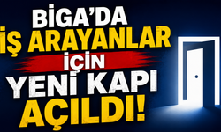 Biga’da iş arayanlar için yeni kapı açıldı!