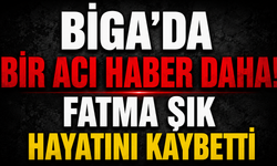 Biga'da bir acı haber daha