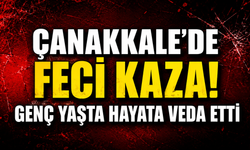 Çanakkale'de feci kaza! Genç yaşta hayata veda etti