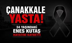 Çanakkale Yasta: 34 Yaşındaki Enes Kutaş Hayatını Kaybetti