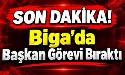 SON DAKİKA! Biga’da Başkan Görevi Bıraktı
