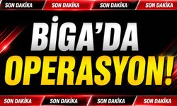 Son Dakika! Biga'da Operasyon!