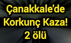 Çanakkale'de Korkunç Kaza! 2 ölü