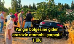 Yangın bölgesine giden arazözle otomobil çarpıştı! 1 ölü