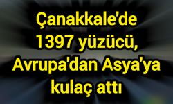Çanakkale'de 1397 yüzücü, Avrupa'dan Asya'ya kulaç attı