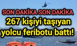 267 kişiyi taşıyan yolcu feribotu battı!