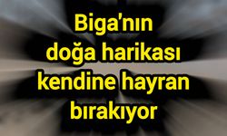 Biga'nın doğa harikası kendine hayran bırakıyor