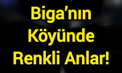 Biga’nın Köyünde Renkli Anlar!
