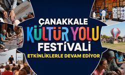 Çanakkale Kültür Yolu Festivali etkinliklerle devam ediyor