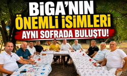 Biga’nın önemli isimleri aynı sofrada buluştu!