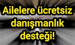 Ailelere ücretsiz danışmanlık desteği!