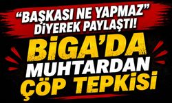 “Başkası Ne Yapmaz” diyerek paylaştı! Biga’da muhtardan çöp tepkisi