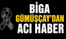 Biga Gümüşçay’dan Acı Haber