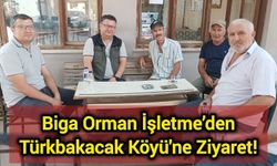 Biga Orman İşletme’den Türkbakacak Köyü'ne Ziyaret!
