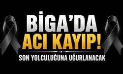 Biga'da Acı Kayıp! Son yolculuğuna uğurlanacak