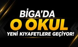 Biga’da o okul yeni kıyafetlere geçiyor!