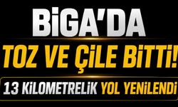 Biga'da toz ve çile bitti! 13 kilometrelik yol yenilendi