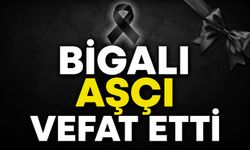 Bigalı aşçı vefat etti