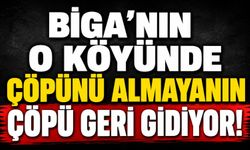 Biga'nın o köyünde çöpünü almayanın çöpü geri gidiyor!