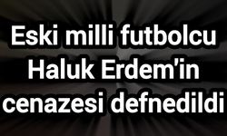 Eski milli futbolcu Haluk Erdem'in cenazesi defnedildi