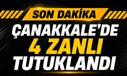 Çanakkale'de 4 zanlı tutuklandı