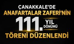 Çanakkale’de Anafartalar Zaferi'nin 111. yıl dönümü töreni düzenlendi