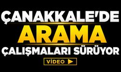 Çanakkale'de arama çalışmaları sürüyor