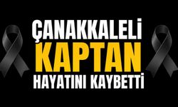Çanakkaleli Kaptan Hayatını Kaybetti