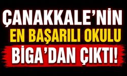 Çanakkale'nin en başarılı okulu Biga’dan çıktı!