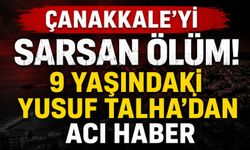Çanakkale'yi sarsan ölüm! 9 Yaşındaki Yusuf Talha'dan acı haber