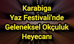 Karabiga Yaz Festivali'nde Geleneksel Okçuluk Heyecanı