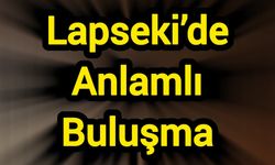 Lapseki’de Anlamlı Buluşma