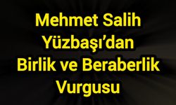 Mehmet Salih Yüzbaşı’dan Birlik ve Beraberlik Vurgusu
