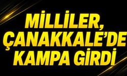 Milliler, Çanakkale'de kampa girdi