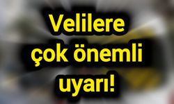 Velilere çok önemli uyarı!