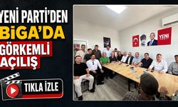 Yeni Parti'den Biga’da görkemli açılış