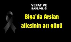 Biga’da Arslan ailesinin acı günü