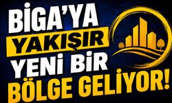 Biga’ya yakışır yeni bir bölge geliyor