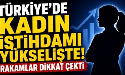 Türkiye'de kadın istihdamı yükselişte! Rakamlar dikkat çekti