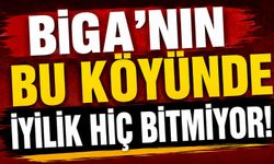 Biga'nın bu köyünde iyilik hiç bitmiyor!