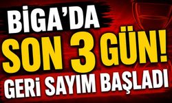 Biga’da son 3 gün! Geri sayım başladı